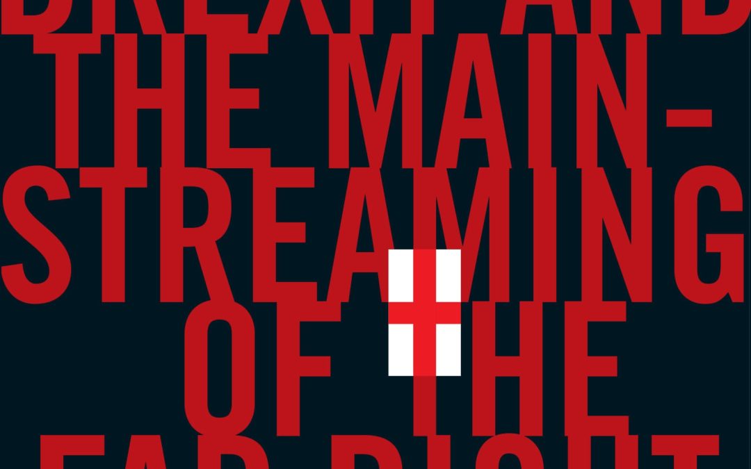 English Uprising: Brexit and the Mainstreaming of the Far Right